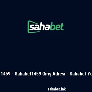 Sahabet 1459 - Sahabet1459 Giriş Adresi - Sahabet Yeni Adres
