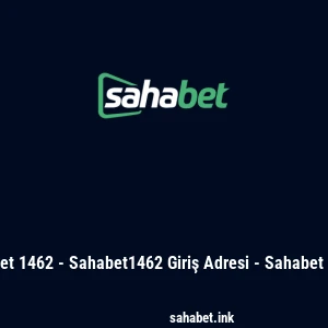 Sahabet 1462 - Sahabet1462 Giriş Adresi - Sahabet Bonus