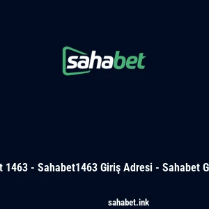 Sahabet 1463 - Sahabet1463 Giriş Adresi - Sahabet Giriş Yap