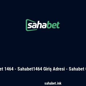 Sahabet 1464 - Sahabet1464 Giriş Adresi - Sahabet Casino