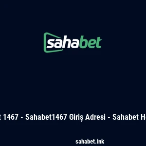 Sahabet 1467 - Sahabet1467 Giriş Adresi - Sahabet Hesap Aç
