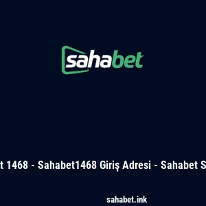 Sahabet 1468 - Sahabet1468 Giriş Adresi - Sahabet Son Link