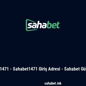Sahabet 1471 - Sahabet1471 Giriş Adresi - Sahabet Güncel Link