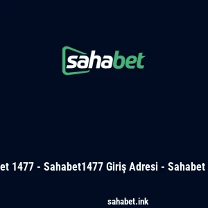 Sahabet 1477 - Sahabet1477 Giriş Adresi - Sahabet Bonus
