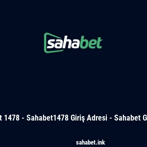 Sahabet 1478 - Sahabet1478 Giriş Adresi - Sahabet Giriş Yap