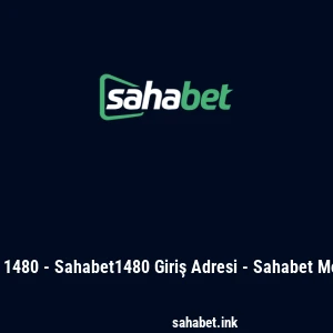 Sahabet 1480 - Sahabet1480 Giriş Adresi - Sahabet Mobil Giriş
