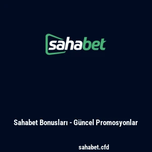 Sahabet Bonusları - Güncel Promosyonlar