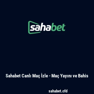 Sahabet Canlı Maç İzle - Maç Yayını ve Bahis