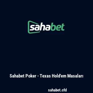 Sahabet Poker - Texas Hold'em Masaları