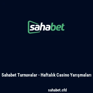 Sahabet Turnuvalar - Haftalık Casino Yarışmaları